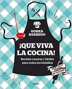 ¡Que viva la cocina! Recetas caseras y fáciles para todos los bolsillos