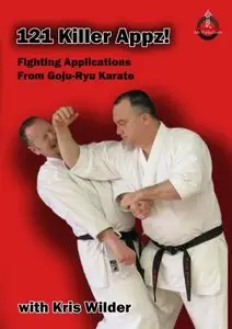121 Killer Appz! Fighting Applications From Goju-Ryu Karate with Kris Wilder