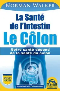 Norman Walker, "La Santé de l'Intestin - le Côlon" (repost)