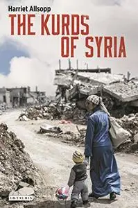 The Kurds of Syria: Political Parties and Identity in the Middle East