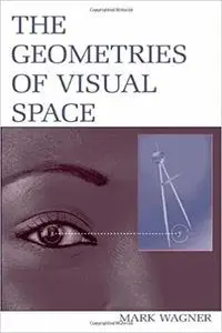 The Geometries of Visual Space