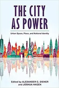 The City as Power: Urban Space, Place, and National Identity