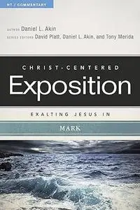 Exalting Jesus in Mark (Christ-Centered Exposition Commentary)