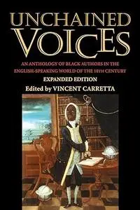 Unchained Voices: An Anthology of Black Authors in the English-Speaking World of the Eighteenth Century