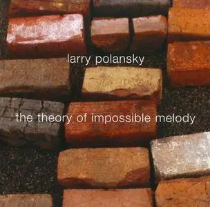 Larry Polansky (b.1954) - The Theory of Impossible Melody (1989) {New World Records 80684-2 rel 2009}