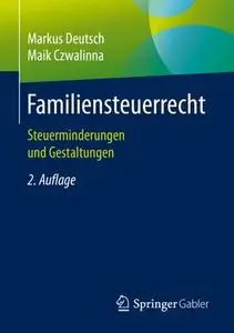 Familiensteuerrecht: Steuerminderungen und Gestaltungen, 2. Auflage