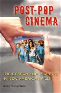 Post-pop Cinema: The Search for Meaning in New American Film [Repost]