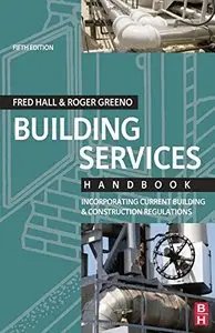 Building Services Handbook, Fifth Edition: Incorporating Current Building & Construction Regulations (Repost)
