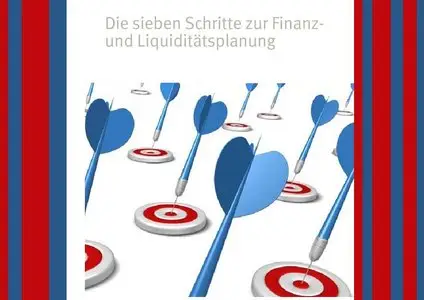 Finanz- und Liquiditätsplanung: Die sieben Schritte