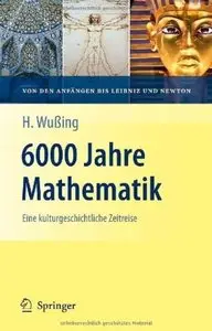 6000 Jahre Mathematik: Eine kulturgeschichtliche Zeitreise. Band 1. Von den Anfängen bis Leibniz und Newton [Repost]