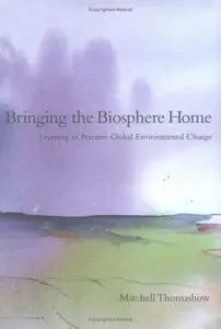 Bringing the Biosphere Home: Learning to Perceive Global Environmental Change