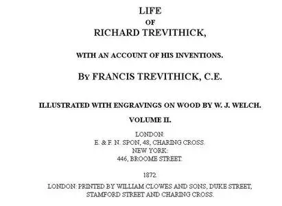 «Life of Richard Trevithick, with an Account of His Inventions. Volume 2 (of 2)» by Francis Trevithick