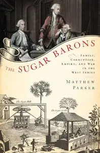 The Sugar Barons: Family, Corruption, Empire, and War in the West Indies (Repost)