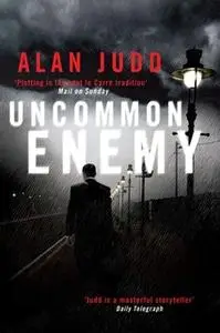 «Uncommon Enemy» by Alan Judd