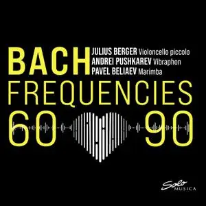 Julius Berger, Andrei Pushkarev, Pavel Beliaev - Bach Frequencies 60-90 (2021) [Official Digital Download 24/96]