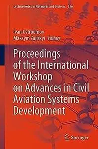 Proceedings of the International Workshop on Advances in Civil Aviation Systems Development