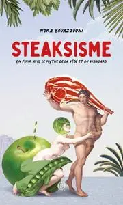 Nora Bouazzouni, "Steaksisme: En finir avec le mythe de la végé et du viandard"