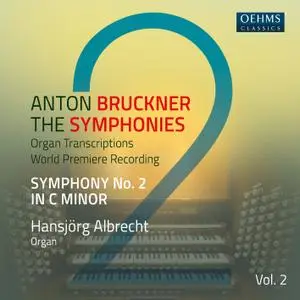 Hansjörg Albrecht - Bruckner: Symphonies, Vol. 2 (Arr. E. Horn for Organ) (2021)