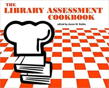 The Library Assessment Cookbook