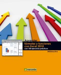 «Aprender fórmulas y funciones con Excel 2010 con 100 ejercicios prácticos» by MEDIAactive