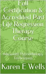 Full Certification & Accredited Past Life Regression Therapy Course: Advanced Hypnotherapy Techniques