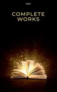 «The Complete Works of Saki» by Saki