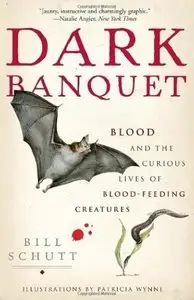Dark Banquet: Blood and the Curious Lives of Blood-Feeding Creatures [Repost]