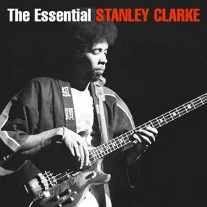 Stanley Clarke - The Essential Stanley Clarke (2015)