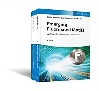 Emerging Fluorinated Motifs, 2 Volume Set: Synthesis, Properties and Applications Ed 2