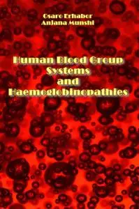 "Human Blood Group Systems and Haemoglobinopathies" ed. by Osaro Erhabor, Anjana Munshi