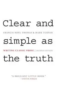 Clear and Simple as the Truth: Writing Classic Prose, Second edition
