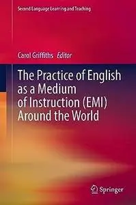 The Practice of English as a Medium of Instruction (EMI) Around the World