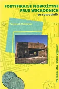 Fortyfikacje Nowozytne Prus Wschodnich: Przewodni