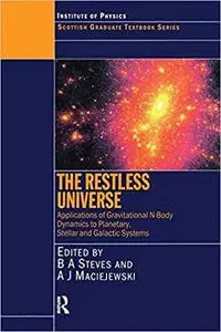 The Restless Universe Applications of Gravitational N-Body Dynamics to Planetary Stellar and Galactic Systems