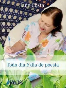 «Todo dia é dia de poesia» by Jane Maria da Costa