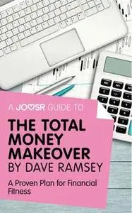 «A Joosr Guide to… The Total Money Makeover by Dave Ramsey» by Joosr