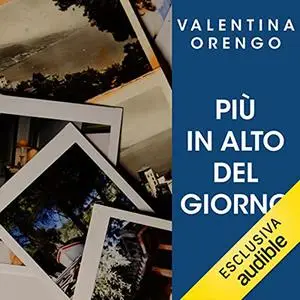 «Più in alto del giorno» by Valentina Orengo