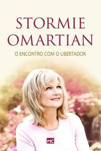 «O encontro com o Libertador» by Stormie Omartian