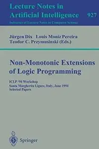 Non-Monotonic Extensions of Logic Programming: ICLP '94 Workshop Santa Margherita Ligure, Italy, June 17, 1994 Selected Papers