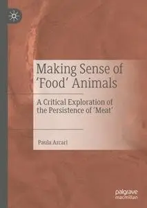 Making Sense of ‘Food’ Animals: A Critical Exploration of the Persistence of ‘Meat’