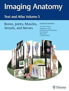 Imaging Anatomy: Text and Atlas Volume 3: Bones, Joints, Muscles, Vessels, and Nerves (Atlas of Imaging Anatomy)
