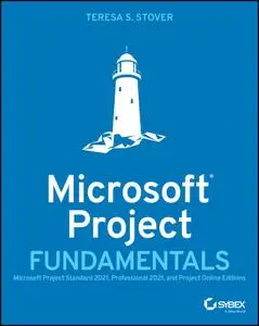 Microsoft Project Fundamentals : Microsoft Project Standard 2021, Professional 2021 and Project Online Editions