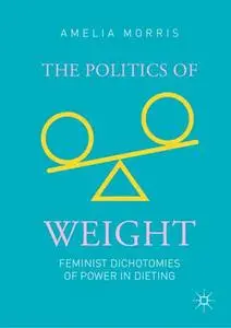 The Politics of Weight: Feminist Dichotomies of Power in Dieting