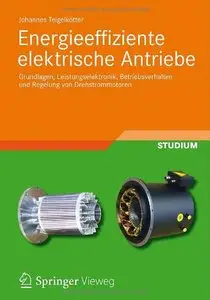 Energieeffiziente elektrische Antriebe: Grundlagen, Leistungselektronik, Betriebsverhalten (Repost)