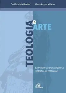 «Teologia e arte» by Ceci Baptista Mariani, Maria Ângela Vilhena