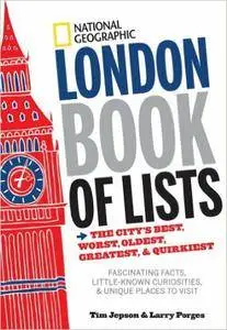 National Geographic London Book of Lists: The City's Best, Worst, Oldest, Greatest, and Quirkiest