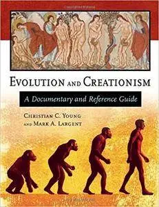 Evolution and Creationism: A Documentary and Reference Guide (Repost)