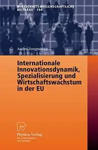 Internationale Innovationsdynamik, Spezialisierung und Wirtschaftswachstum in der EU