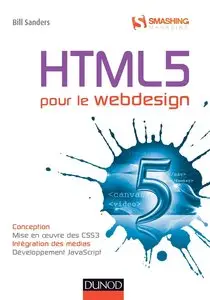 Bill Sanders, "HTML5 pour le Webdesign: Conception, mise en oeuvre des CSS, intégration des médias, développement JavaScript"