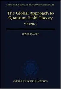 The Global Approach to Quantum Field Theory: Volume 1